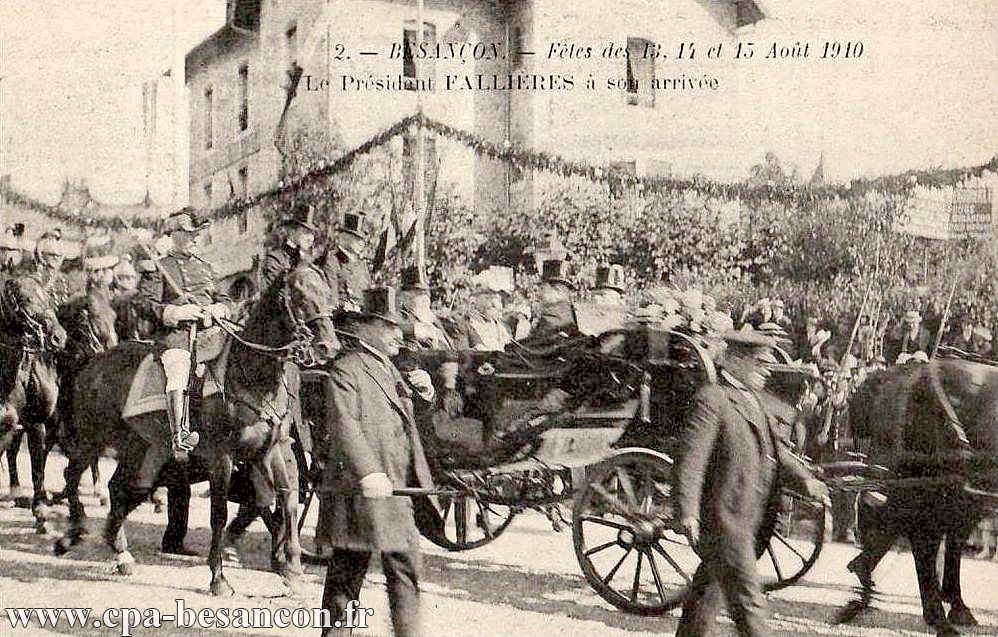 2. - BESANÇON. Fêtes des 13, 14 et 15 Août 1910 - Le Président FALLIÈRES à son arrivée